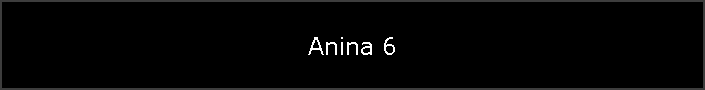 Anina 6
