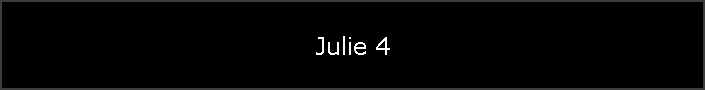 Julie 4