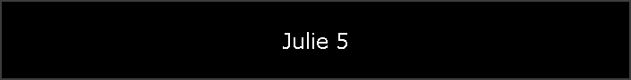 Julie 5
